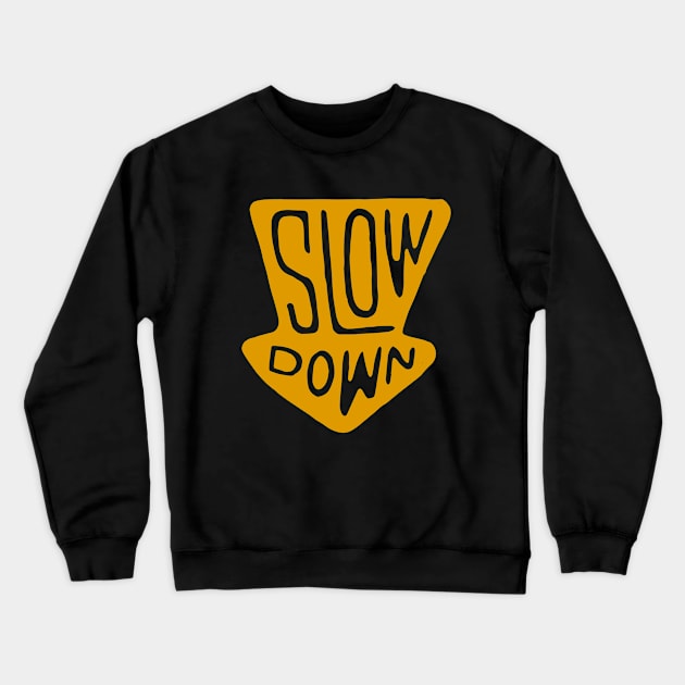 Slow Down Crewneck Sweatshirt by TomCage